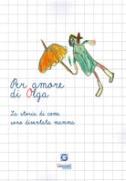 Cover of Per amore di Olga. La storia di come sono diventata mamma