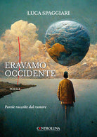 Cover of Eravamo Occidente. Parole raccolte dal rumore