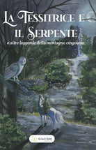 Cover of tessitrice e il serpente e altre leggende della montagna cingolana
