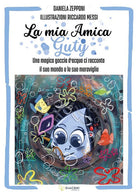 Cover of mia amica Guty. Una magica goccia d'acqua ci racconta il suo mondo e le sue meraviglie