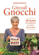 Gioved gnocchi. 50 ricette fra tradizione e cucina del recupero