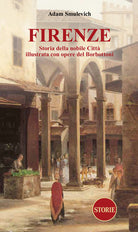 Cover of Firenze. Storia della nobile città illustrata con opere del Borbottoni