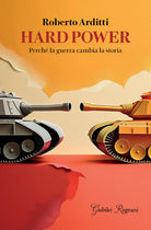 Hard power. Perch la guerra cambia la storia