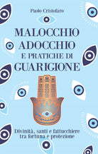 Malocchio, adocchio e pratiche di guarigione. Divinit, santi e fattucchiere tra fortuna e protezione