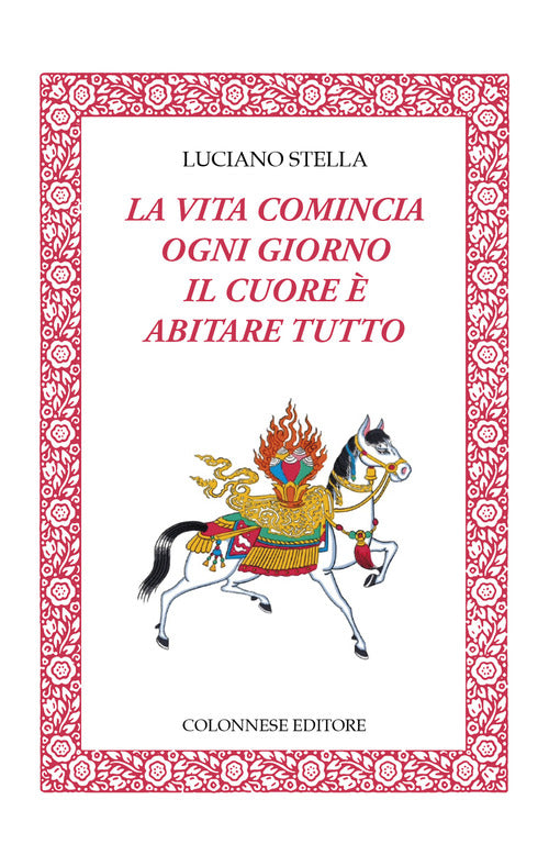 Cover of vita comincia ogni giorno. Il cuore è abitare tutto
