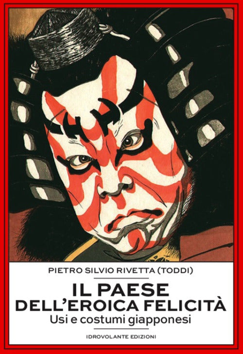 Cover of paese dell'eroica felicità. Usi e costumi giapponesi