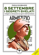 Cover of 8 settembre: i segreti svelati. Indagine sui giorni che hanno cambiato l’Italia