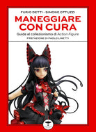 Cover of Maneggiare con cura. Guida al collezionismo di Action Figure