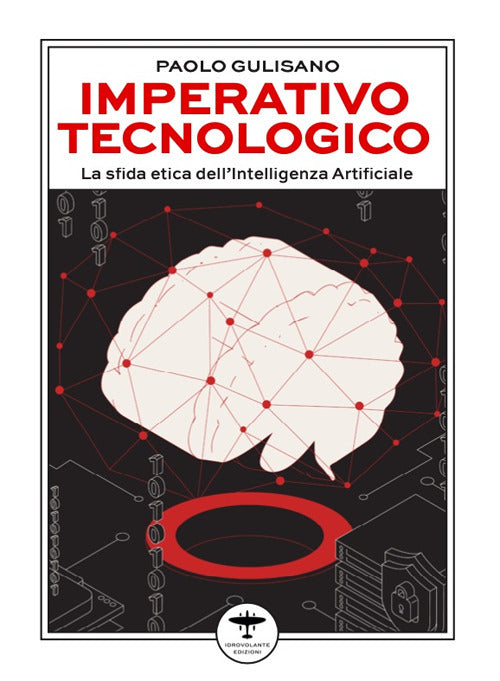 Imperativo tecnologico. La sfida etica dell'Intelligenza Artificiale