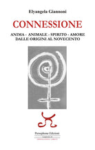 Connessione. Anima-animale-spirito-amore. Dalle origini al Novecento