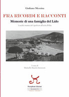 Fra ricordi e racconti. Memorie di una famiglia del lido, localit marina di Capoliveri all'Isola d'Elba