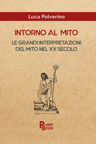Cover of Intorno al mito. Le grandi interpretazioni del mito nel XX secolo
