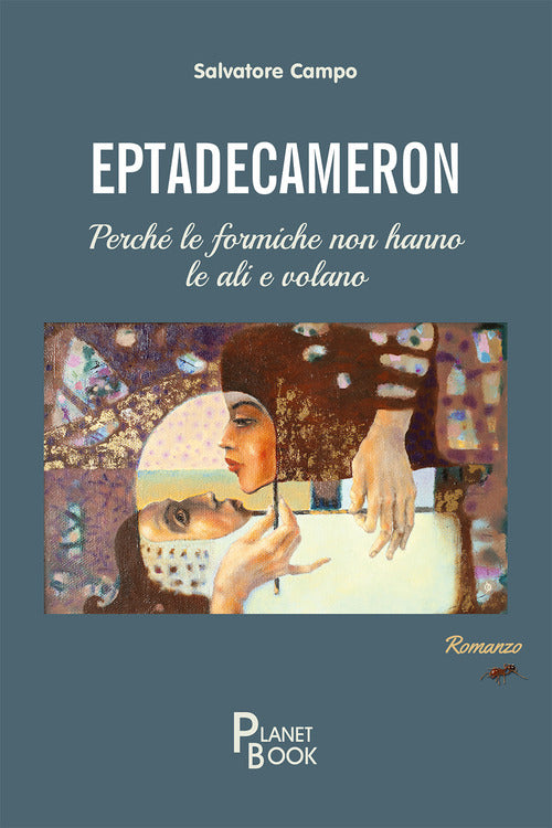 Cover of Eptadecameron. Perché le formiche non hanno le ali e volano