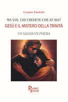 Ma voi, chi credete che io sia? Ges e il mistero della Trinit. Un saggio in poesia