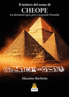 Il mistero del nome di Cheope. Tra documenti egizi, greci e la grande Piramide