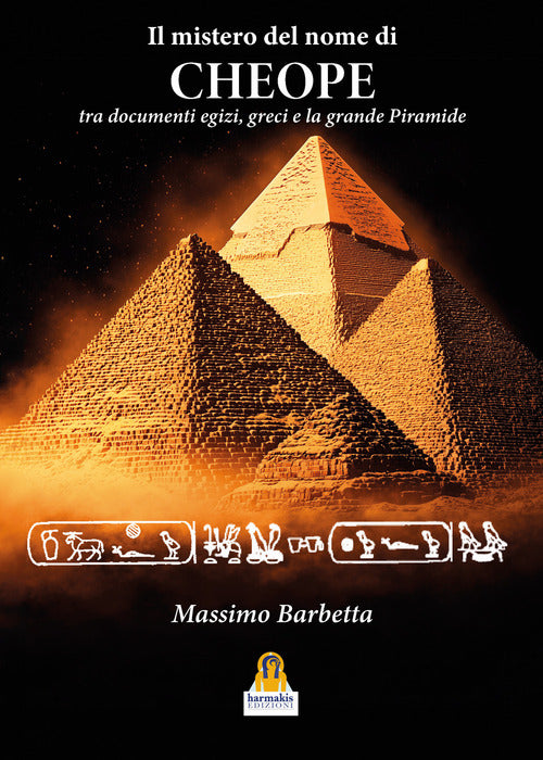 Il mistero del nome di Cheope. Tra documenti egizi, greci e la grande Piramide