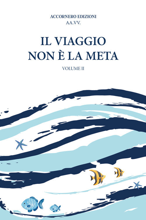 Il viaggio non è la meta. Vol. 2