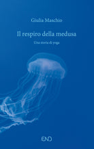 Cover of respiro della medusa. Una storia di yoga