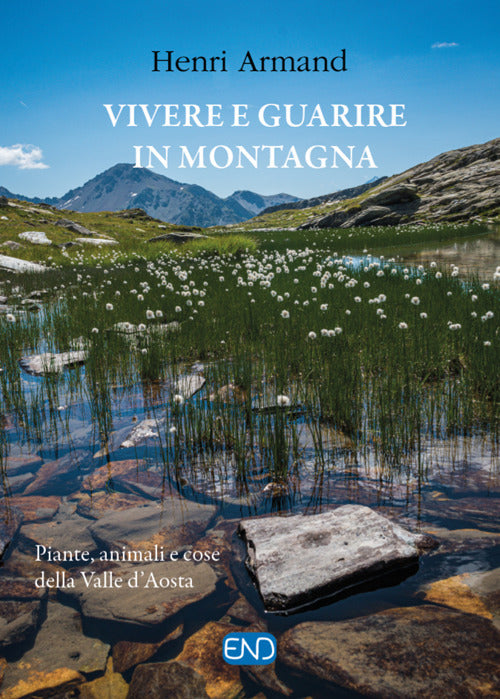 Cover of Vivere e guarire in montagna. Piante animali e cose della Valle d'Aosta
