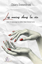 Les mains dans la vie. Dans le mensonge la vrit. Dans l'erreur la loi