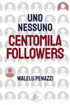 Uno, nessuno, centomila followers