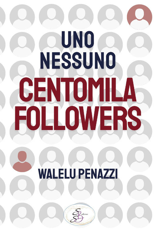 Uno, nessuno, centomila followers