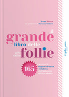 Il grande libro delle piccole follie. 165 esercizi di sopravvivenza creativa dall'infanzia all'et adulta
