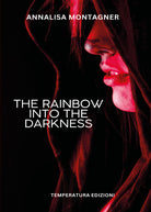 The rainbow into the darkness