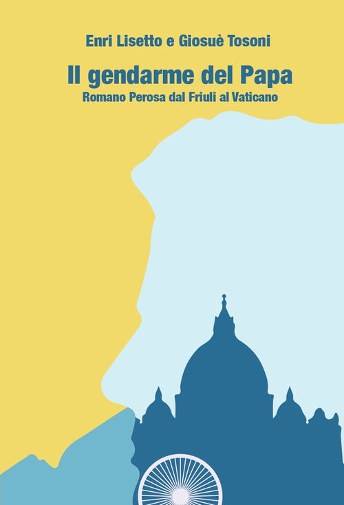 Cover of gendarme del papa. Romano Perosa dal Friuli al Vaticano