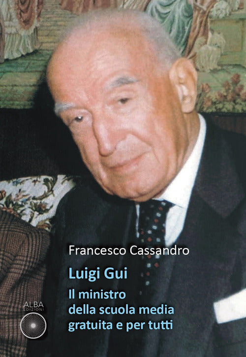 Cover of Luigi Gui. Il ministro della scuola media gratuita e per tutti