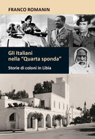 Gli italiani nella quarta sponda. Storie di coloni in Libia