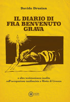 Il diario di fra Benvenuto Hrava. E altre testimonianze inedite sull'occupazione nazifascista a Motta di Livenza