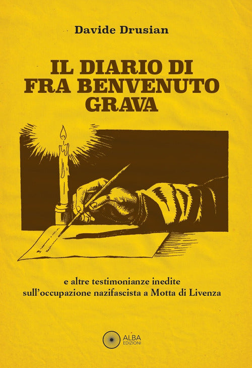 Il diario di fra Benvenuto Hrava. E altre testimonianze inedite sull'occupazione nazifascista a Motta di Livenza