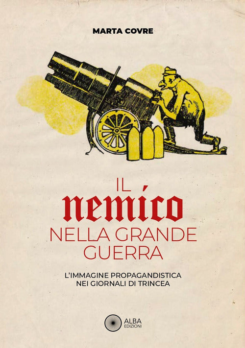 Il nemico nella grande guerra. Limmagine propagandistica nei giornali di trincea