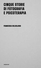Cinque storie di fotografia e psicoterapia