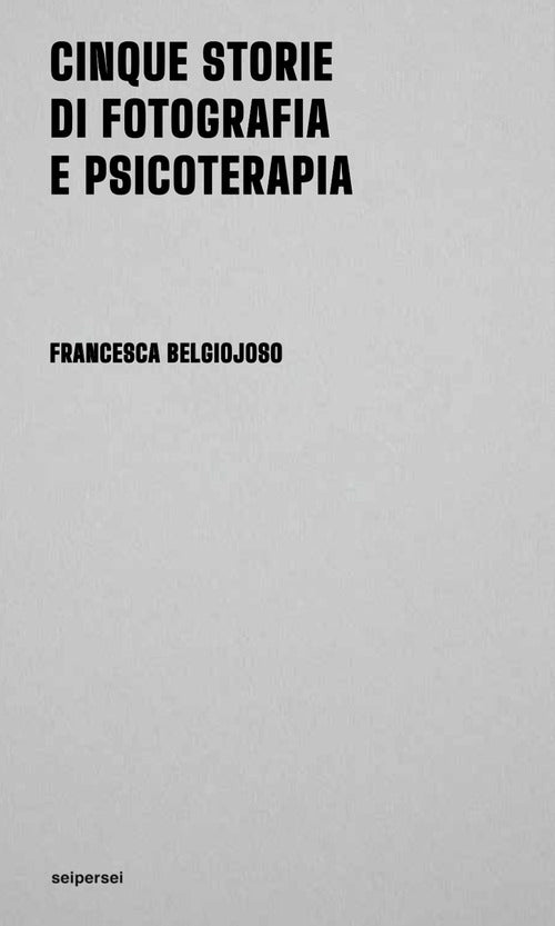 Cinque storie di fotografia e psicoterapia