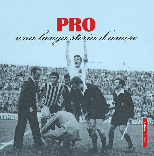 Cover of Pro. Una lunga storia d'amore