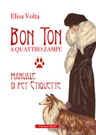 Cover of Bon ton a quattro zampe. Manuale di pet etiquette