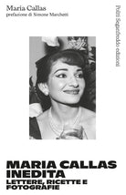 Cover of Maria Callas inedita. Lettere, ricette e fotografie