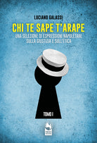 Cover of Chi te sape t'arape. Una selezione di espressioni napoletane sulla giustizia e sull'etica