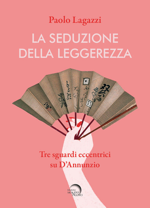 Cover of seduzione della leggerezza. Tre sguardi eccentrici su D'Annunzio