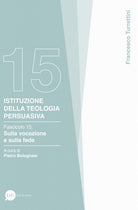 Istituzione della teologia persuasiva. Vol. 15: Sulla vocazione e sulla fede