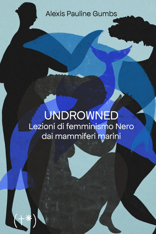 Cover of Undrowned. Lezioni di femminismo nero dai mammiferi marini