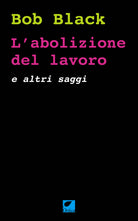 Cover of abolizione del lavoro e altri saggi