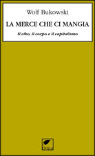 La merce che ci mangia. Il cibo, il corpo e il capitalismo