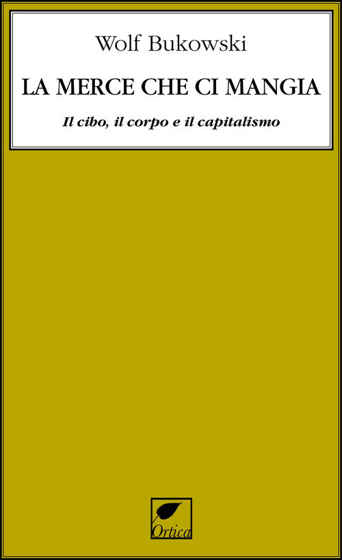 La merce che ci mangia. Il cibo, il corpo e il capitalismo