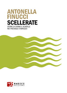 Scellerate. Storie di donne e scintille nei paesaggi dAbruzzo