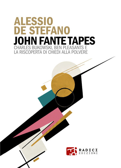 John Fante Tapes. Charles Bukowski, Ben Pleasants e la riscoperta di Chiedi alla polvere