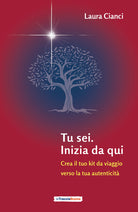 Tu sei. Inizia da qui. Crea il tuo kit da viaggio verso la tua autenticit