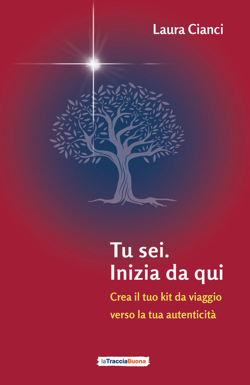 Tu sei. Inizia da qui. Crea il tuo kit da viaggio verso la tua autenticit